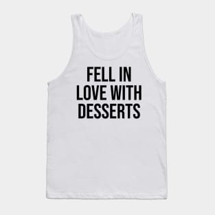 Fell in love with Desserts Tank Top